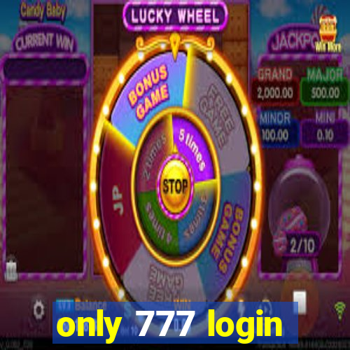 only 777 login